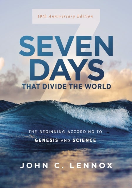 Bilde av Seven Days That Divide The World, 10th Anniversary Edition Av John C. Lennox