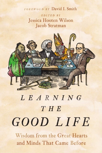 Bilde av Learning The Good Life Av Jessica Hooten Wilson, Jacob Stratman