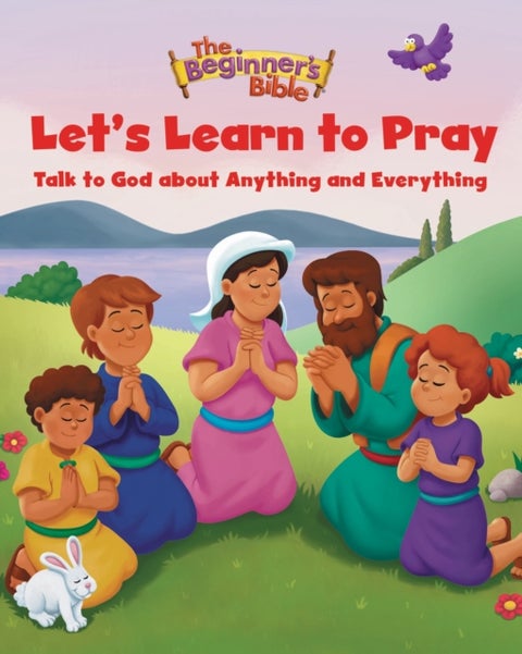 The Beginner's Bible Let's Learn to Pray - Talk to God about Anything and Everything