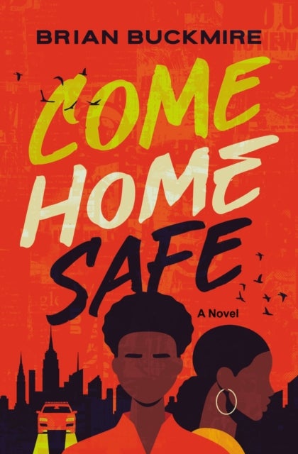 Come Home Safe - A Novel