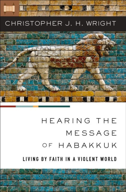 Hearing the Message of Habakkuk - Living by Faith in a Violent World