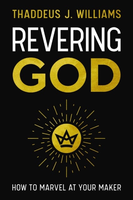 Revering God - How to Marvel at Your Maker