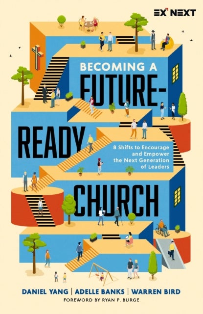 Becoming a Future-Ready Church - 8 Shifts to Encourage and Empower the Next Generation of Leaders