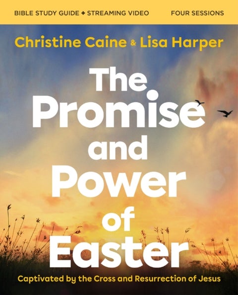 The Promise and Power of Easter Bible Study Guide plus Streaming Video - Captivated by the Cross and Resurrection of Jesus