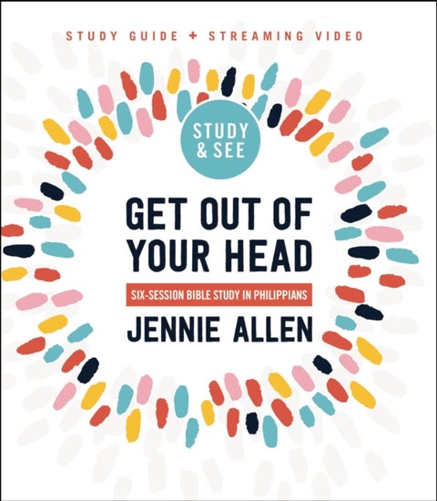 Get Out of Your Head Bible Study Guide plus Streaming Video, Updated Edition - Six-Session Bible Study in Philippians