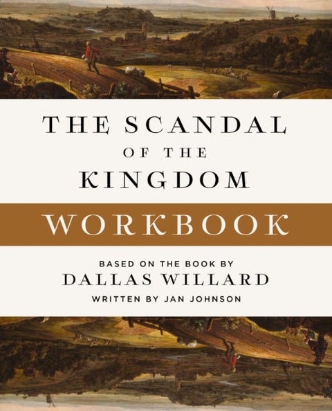 The Scandal of the Kingdom Workbook - How the Parables of Jesus Revolutionize Life with God
