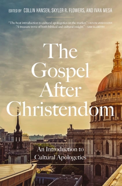 The Gospel After Christendom - An Introduction to Cultural Apologetics