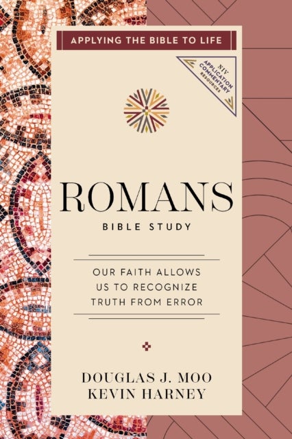 Romans Bible Study - Our Faith Allows Us to Recognize Truth from Error (Applying the Bible to Life Series)
