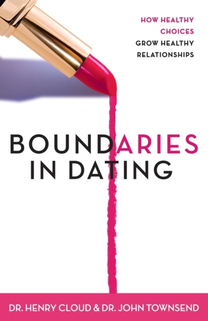 Boundaries in Dating - How Healthy Choices Grow Healthy Relationships