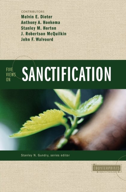 Bilde av Five Views On Sanctification Av Melvin E. Dieter, Anthony A. Hoekema, Stanley M. Horton, J. Robertson Mcquilkin, John F. Walvoord