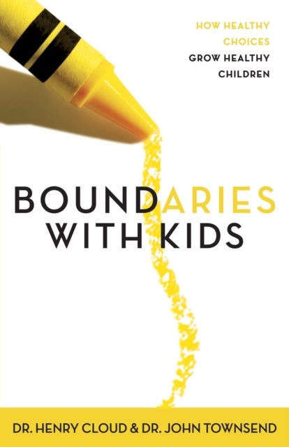 Boundaries with Kids - How Healthy Choices Grow Healthy Children