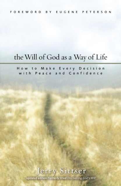The Will of God as a Way of Life - How to Make Every Decision with Peace and Confidence