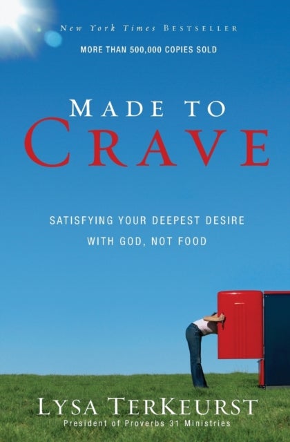 Made to Crave - Satisfying Your Deepest Desire with God, Not Food