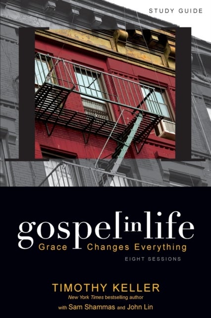Gospel in Life Study Guide - Grace Changes Everything