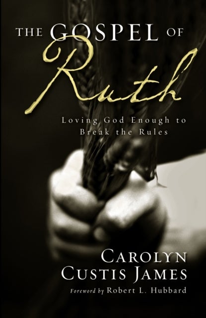 The Gospel of Ruth - Loving God Enough to Break the Rules