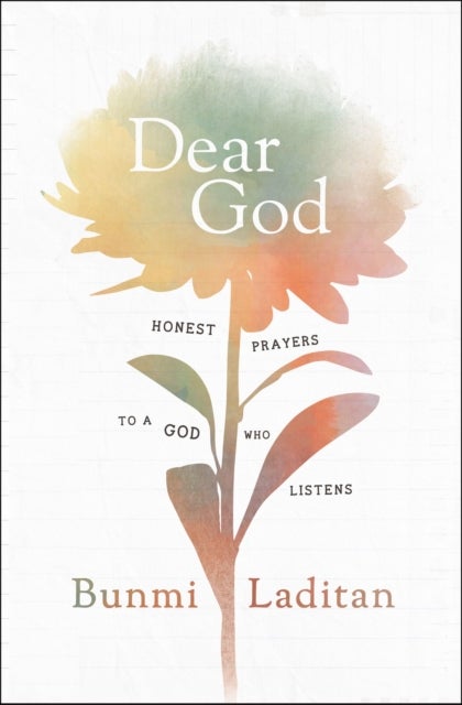 Dear God - Honest Prayers to a God Who Listens