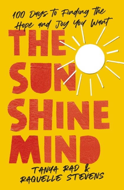 The Sunshine Mind - 100 Days to Finding the Hope and Joy You Want