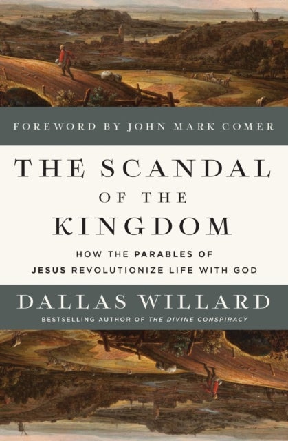 The Scandal of the Kingdom - How the Parables of Jesus Revolutionize Life with God