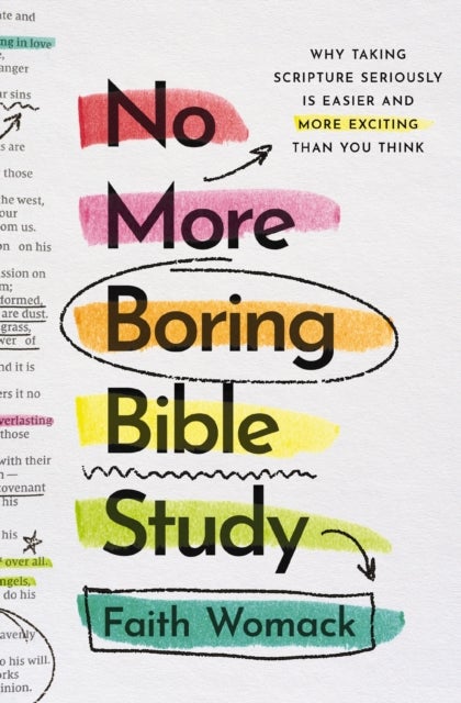 No More Boring Bible Study - Why Taking Scripture Seriously Is Easier and More Exciting Than You Think