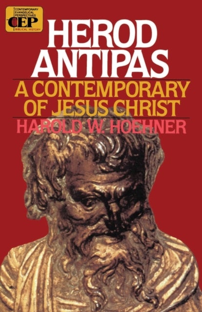 Herod Antipas - A Contemporary of Jesus Christ