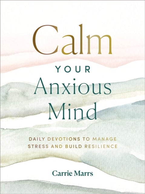 Bilde av Calm Your Anxious Mind Av Carrie Marrs