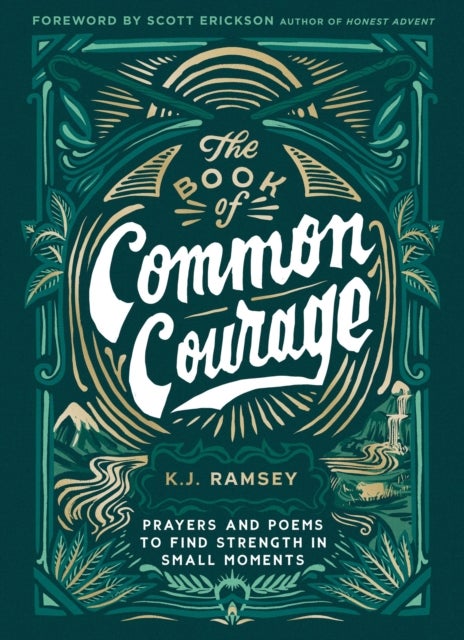 The Book of Common Courage - Prayers and Poems to Find Strength in Small Moments