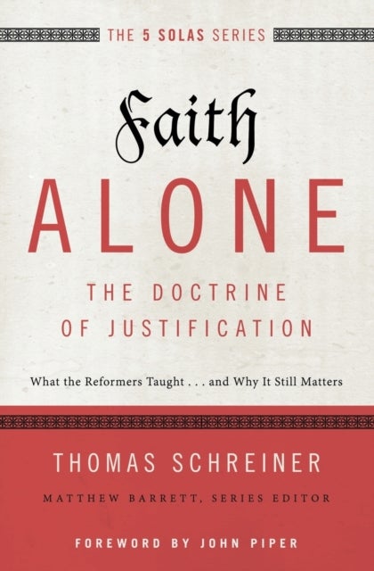 Bilde av Faith Alone---the Doctrine Of Justification Av Thomas R. Schreiner