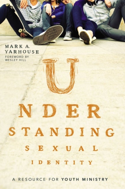 Understanding Sexual Identity - A Resource for Youth Ministry