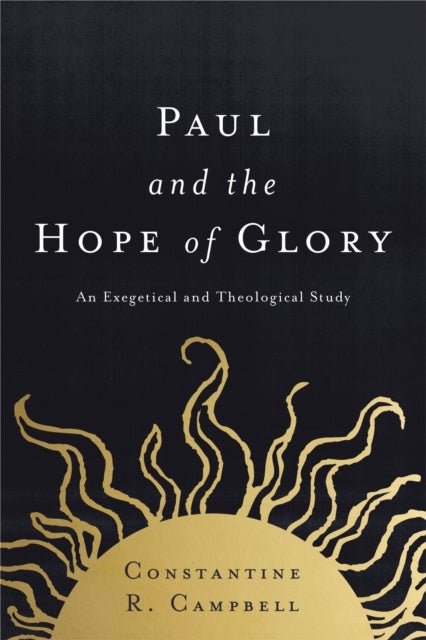 Paul and the Hope of Glory - An Exegetical and Theological Study