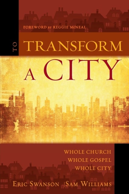 To Transform a City - Whole Church, Whole Gospel, Whole City