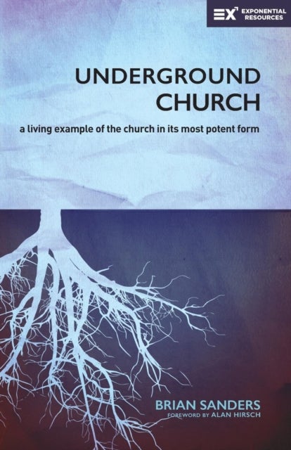 Underground Church - A Living Example of the Church in Its Most Potent Form