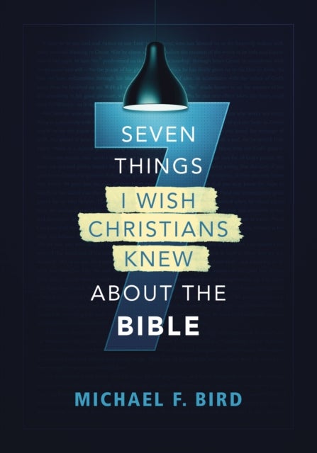 Bilde av Seven Things I Wish Christians Knew About The Bible Av Michael F. Bird