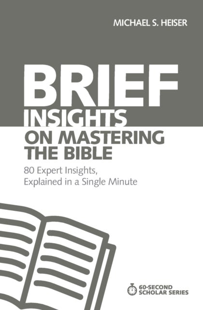 Brief Insights on Mastering the Bible - 80 Expert Insights, Explained in a Single Minute
