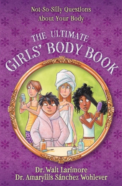 Bilde av The Ultimate Girls&#039; Body Book Av Md Walt Larimore, Md Amaryllis Sanchez Wohlever