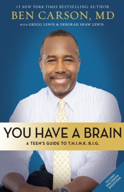 You Have a Brain - A Teen's Guide to T.H.I.N.K. B.I.G.