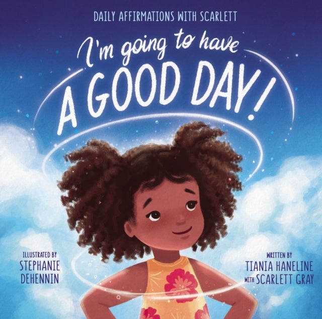I¿m Going to Have a Good Day! - Daily Affirmations with Scarlett