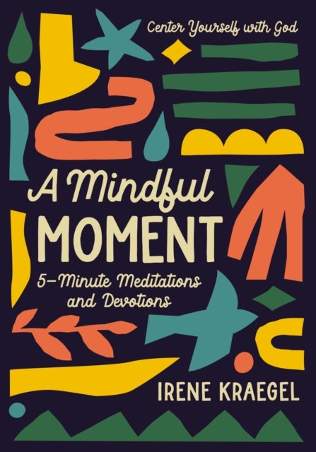 A Mindful Moment - 5-Minute Meditations and Devotions