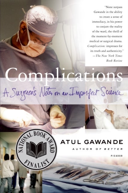 Complications - A Surgeon's Notes on an Imperfect Science
