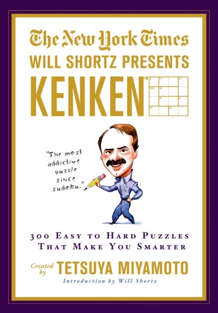 The New York Times Will Shortz Presents KenKen - 300 Easy to Hard Puzzles That Make You Smarter