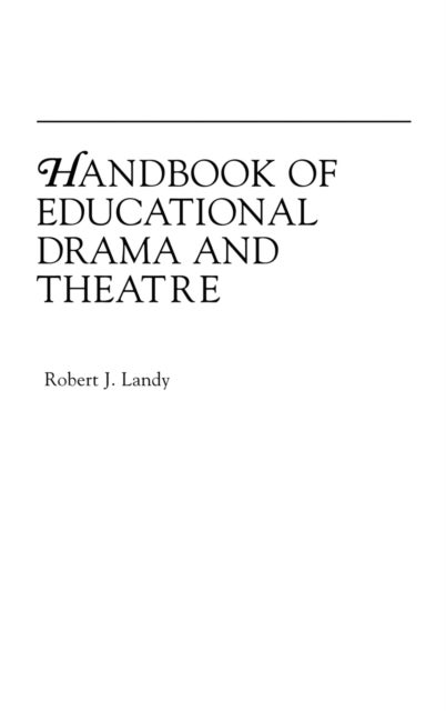 Bilde av Handbook Of Educational Drama And Theatre Av Robert (new York University Usa) Landy