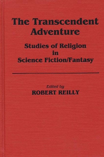 The Transcendent Adventure - Studies of Religion in Science Fiction/Fantasy