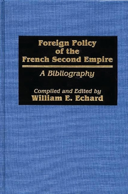 Bilde av Foreign Policy Of The French Second Empire Av William E. Echard