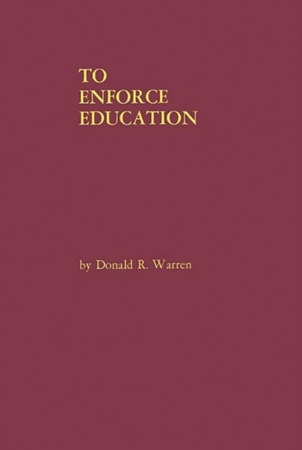 To Enforce Education - A History of the Founding Years of the United States Office of Education