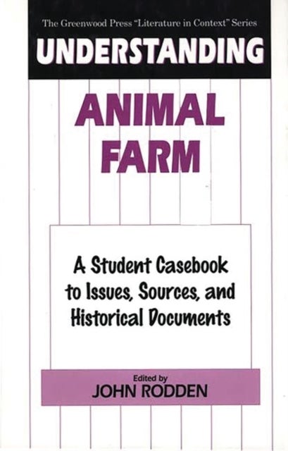 Understanding Animal Farm - A Student Casebook to Issues, Sources, and Historical Documents
