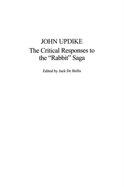 John Updike - The Critical Responses to the Rabbit Saga