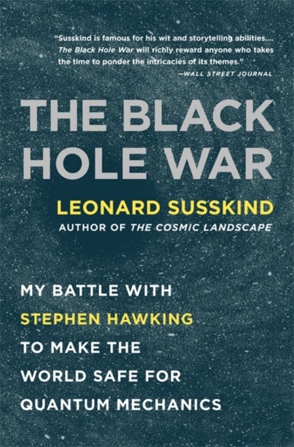 The Black Hole War - My Battle with Stephen Hawking to Make the World Safe for Quantum Mechanics