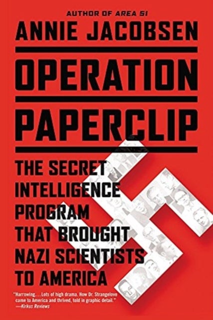 Operation Paperclip - The Secret Intelligence Program that Brought Nazi Scientists to America
