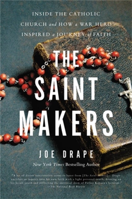 The Saint Makers - Inside the Catholic Church and How a War Hero Inspired a Journey of Faith