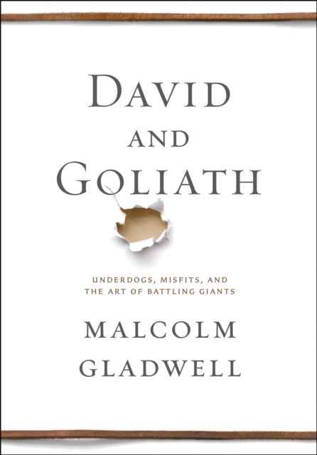 David and Goliath - Underdogs, Misfits, and the Art of Battling Giants