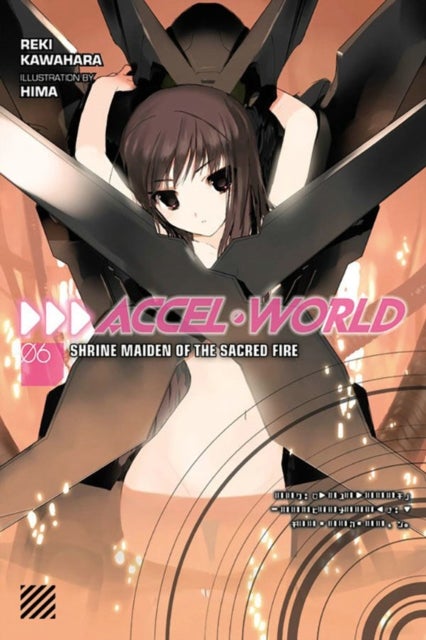 Accel World, Vol. 6 (light novel) - Shrine Maiden of the Sacred Fire